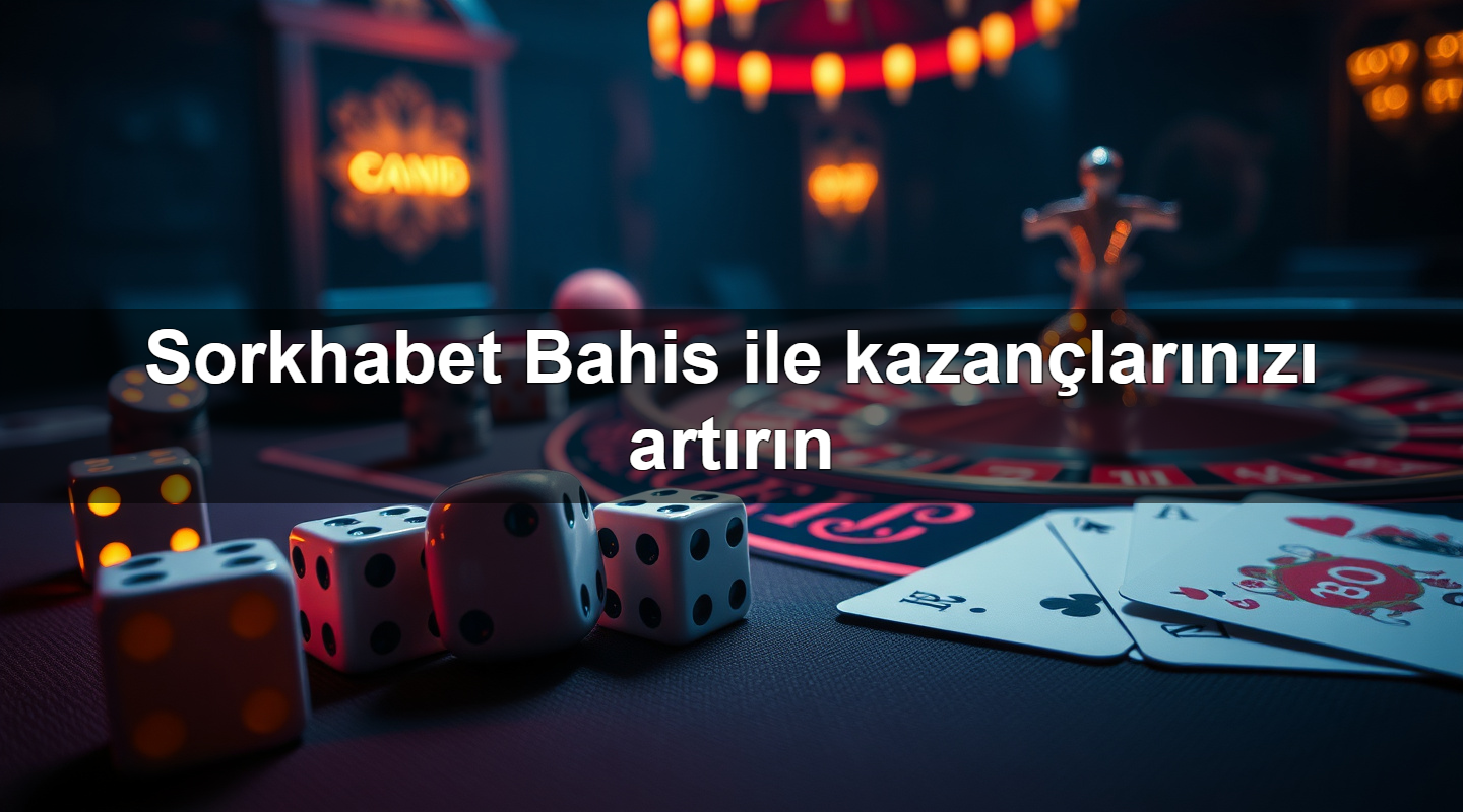 Sorkhabet Bahis ile kazançlarınızı artırın 2 Sorkhabet Bahis ile kazançlarınızı artırın