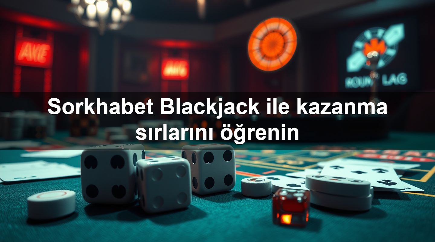 Sorkhabet Blackjack ile kazanma sırlarını öğrenin 2 Sorkhabet Blackjack ile kazanma sırlarını öğrenin