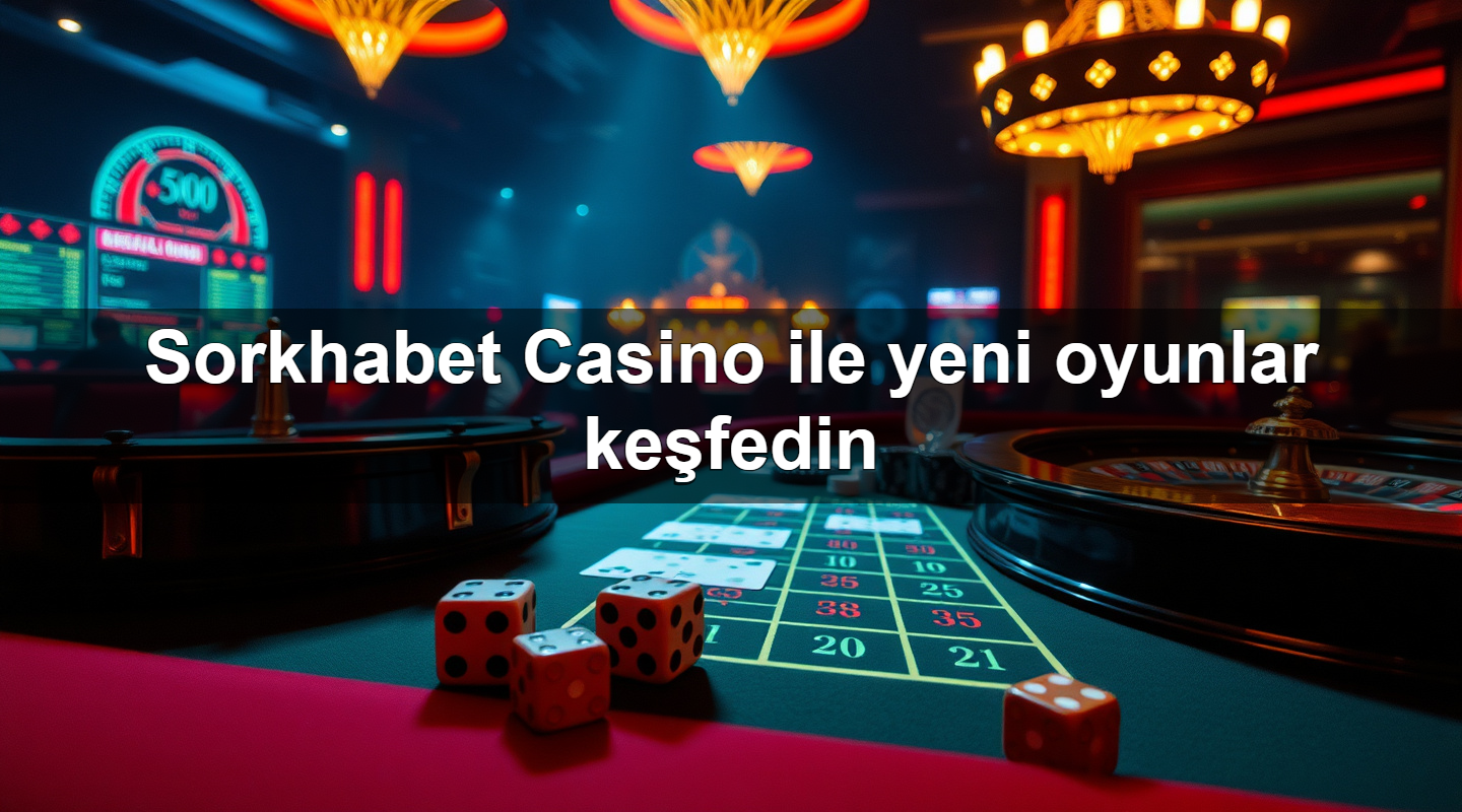 sorkhabet casino ile yeni oyunlar ke fedin 1779019174120