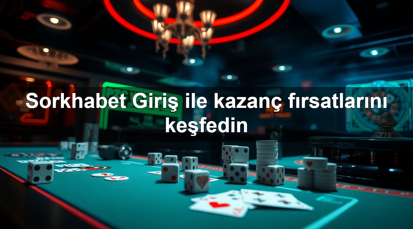 Sorkhabet Giriş ile kazanç fırsatlarını keşfedin 2 Sorkhabet Giriş ile kazanç fırsatlarını keşfedin
