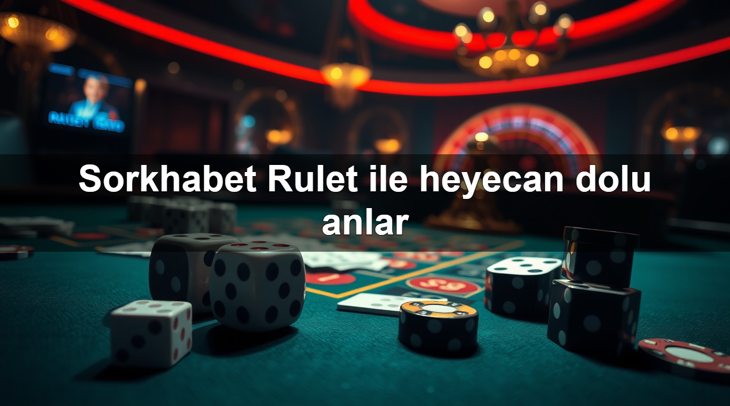 sorkhabet rulet ile heyecan dolu anlar 1779019159940